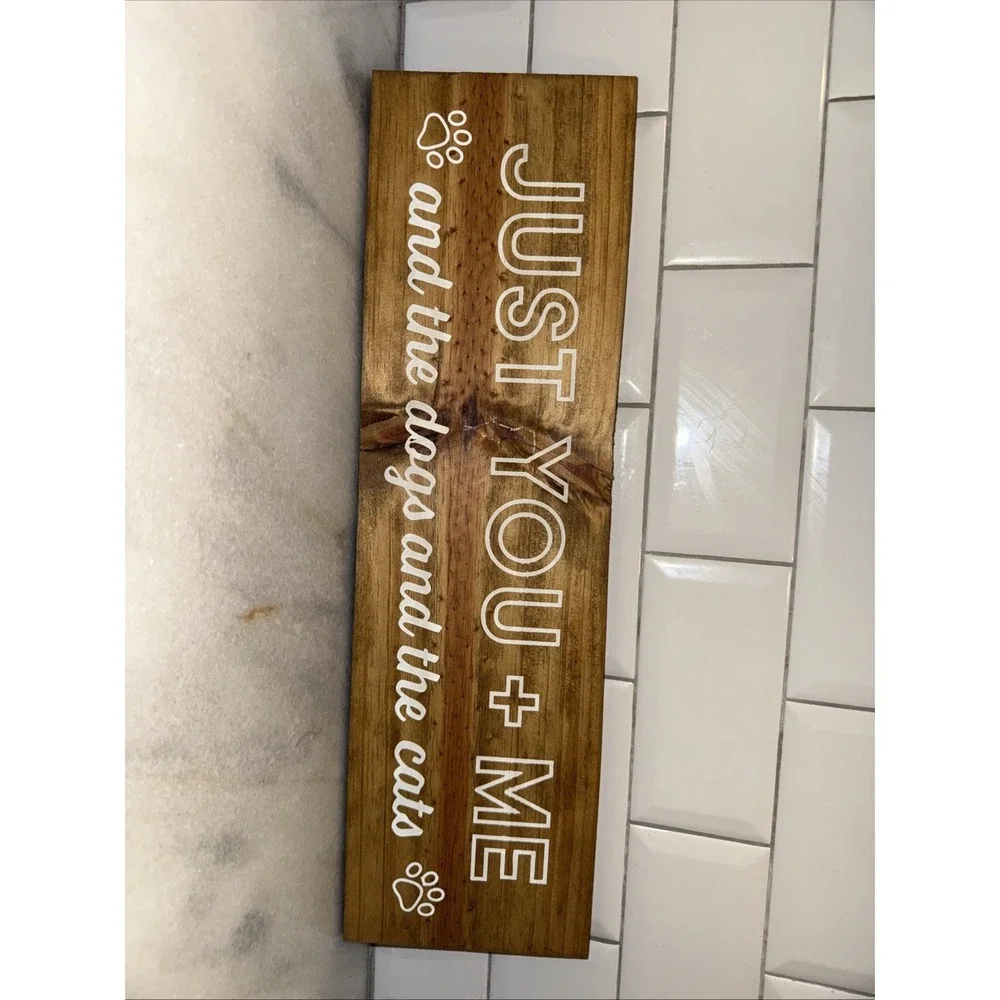 Just You + Me And The Dogs‎ And The Cats Wood Sign